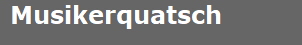 Musikerquatsch  